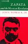 Zapata and the Mexican Revolution:John Womack Jr.;
